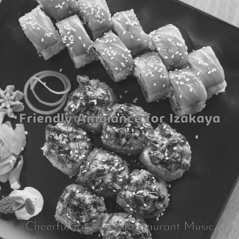 Friendly Ambiance for Izakaya