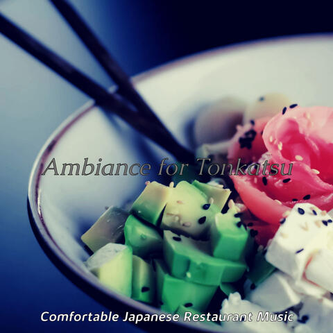 Ambiance for Tonkatsu