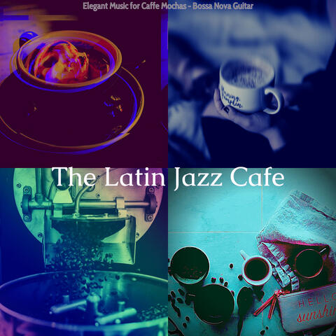 Elegant Music for Caffe Mochas - Bossa Nova Guitar