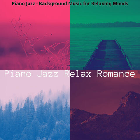 Piano Jazz - Background Music for Relaxing Moods