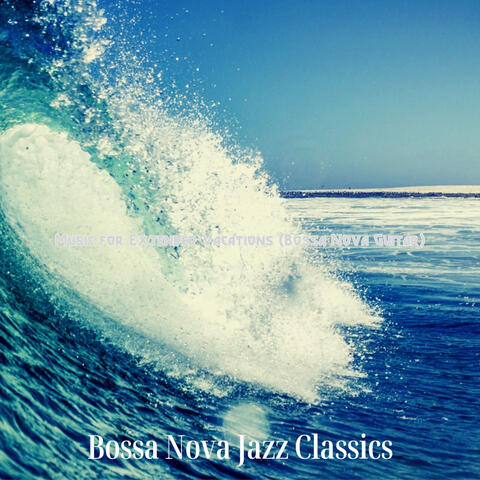 Music for Extended Vacations (Bossa Nova Guitar)