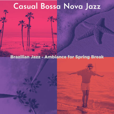 Brazilian Jazz - Ambiance for Spring Break