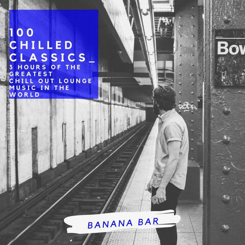100 CHILLED CLASSICS_( 3 HOURS OF THE GREATEST CHILL OUT LOUNGE MUSIC IN THE WORLD) (feat. Francesco Digilio & STEVE JOR_EL)