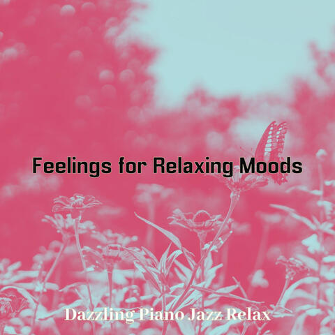 Feelings for Relaxing Moods