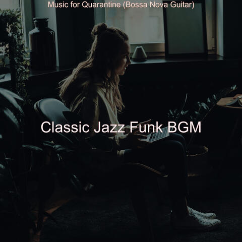 Music for Quarantine (Bossa Nova Guitar)