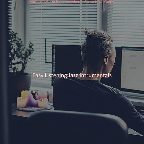 Music for Work from Anywhere - Bossa Nova Guitar