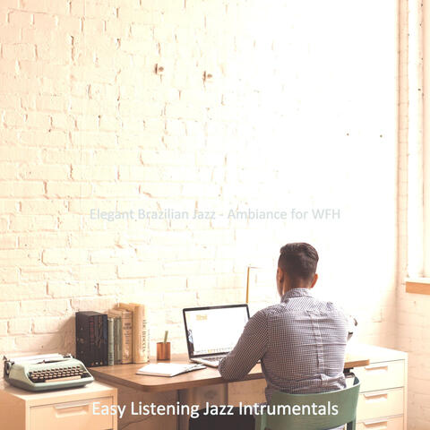 Elegant Brazilian Jazz - Ambiance for WFH