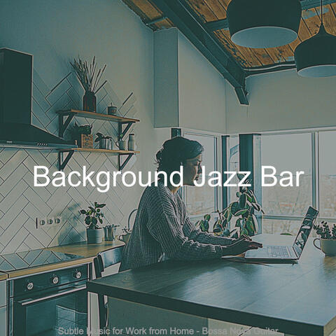 Subtle Music for Work from Home - Bossa Nova Guitar