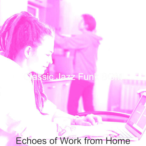 Echoes of Work from Home