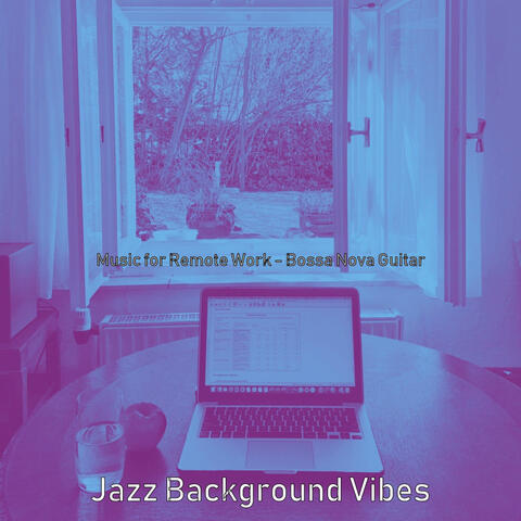 Music for Remote Work - Bossa Nova Guitar