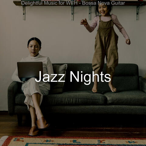 Delightful Music for WFH - Bossa Nova Guitar