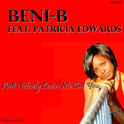 Ain't Nobody Lovin Me But You (feat. Patricia Edwards)