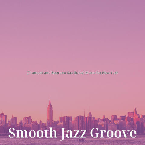 (Trumpet and Soprano Sax Solos) Music for New York