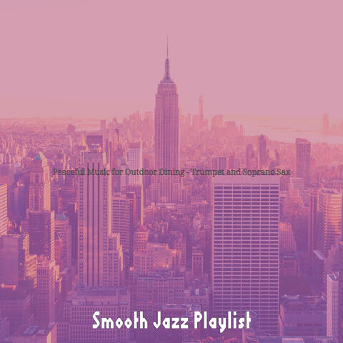 Peaceful Music for Outdoor Dining - Trumpet and Soprano Sax