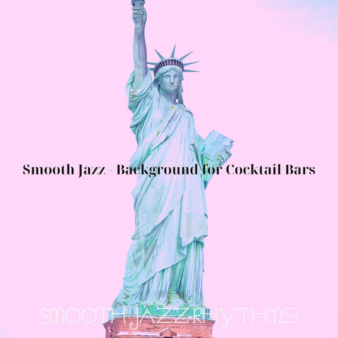 Smooth Jazz - Background for Cocktail Bars
