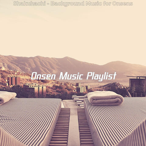 Shakuhachi - Background Music for Onsens