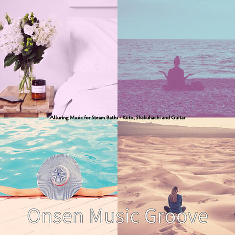 Alluring Music for Steam Baths - Koto, Shakuhachi and Guitar