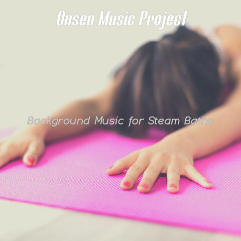 Background Music for Steam Baths