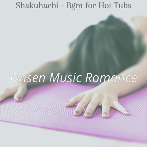 Shakuhachi - Bgm for Hot Tubs