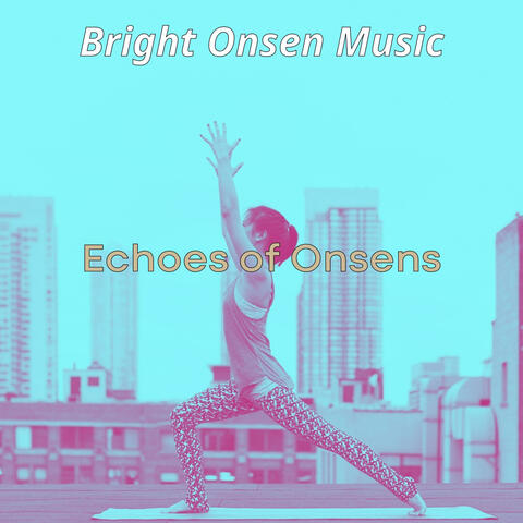 Echoes of Onsens