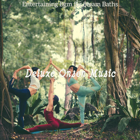 Entertaining Bgm for Steam Baths