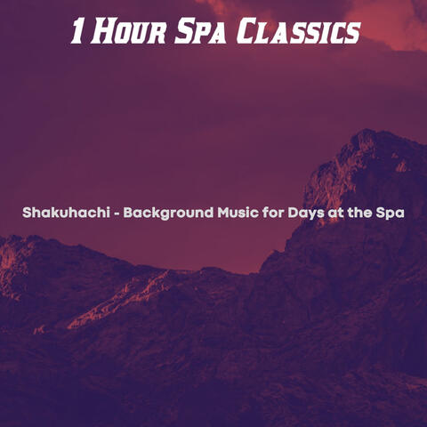 Shakuhachi - Background Music for Days at the Spa