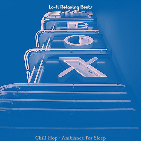 Chill Hop - Ambiance for Sleep