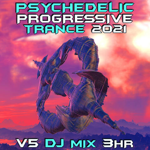 Psychedelic Progressive Trance 2021 Top 40 Chart Hits, Vol. 5 + DJ Mix 3Hr