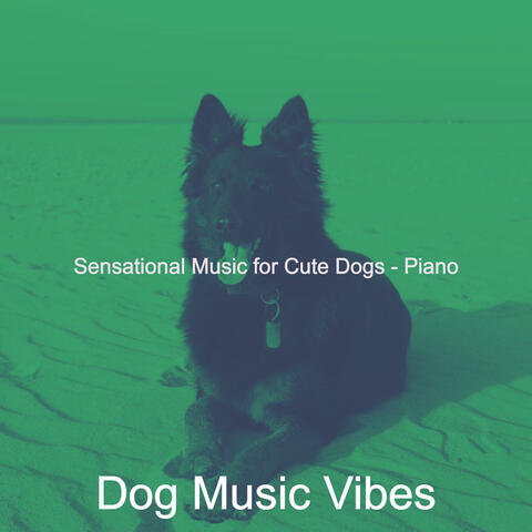 Sensational Music for Cute Dogs - Piano