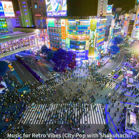 Music for Retro Vibes (City Pop with Shakuhachi)