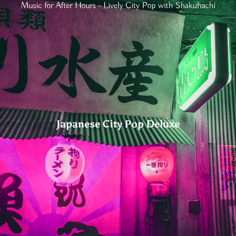 Music for After Hours - Lively City Pop with Shakuhachi