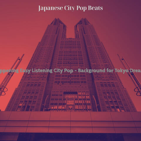 Happening Easy Listening City Pop - Background for Tokyo Dreams