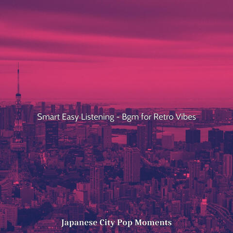 Smart Easy Listening - Bgm for Retro Vibes