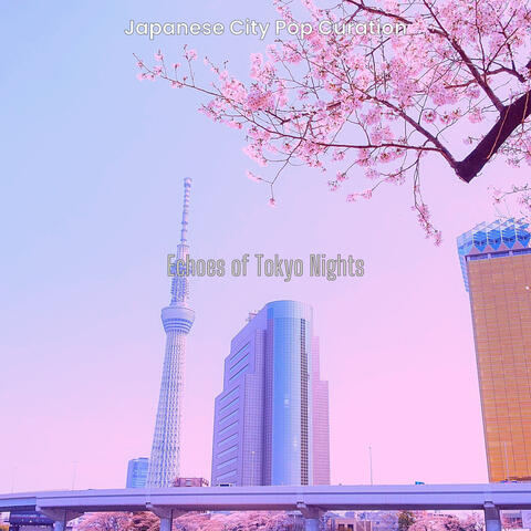 Echoes of Tokyo Nights