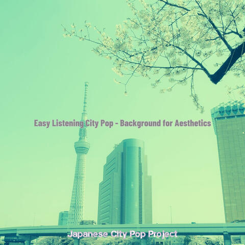 Easy Listening City Pop - Background for Aesthetics