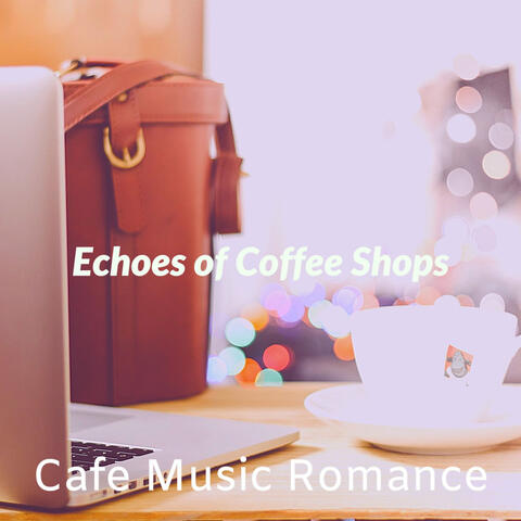 Echoes of Coffee Shops