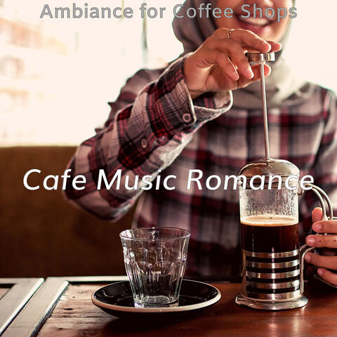 Ambiance for Coffee Shops