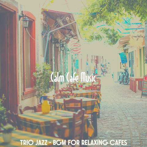 Trio Jazz - Bgm for Relaxing Cafes