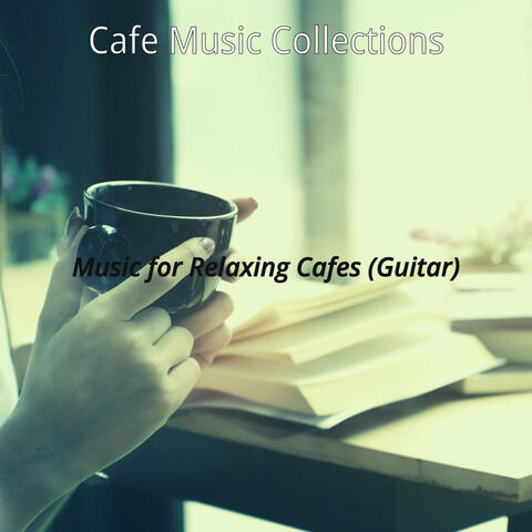 Music for Relaxing Cafes (Guitar)