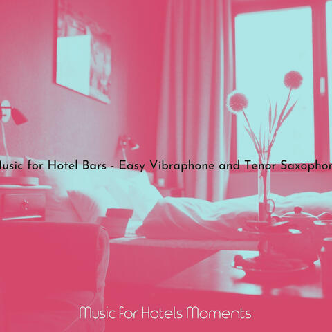 Music for Hotel Bars - Easy Vibraphone and Tenor Saxophone
