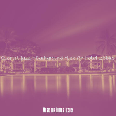 Quartet Jazz - Background Music for Hotel Lobbies