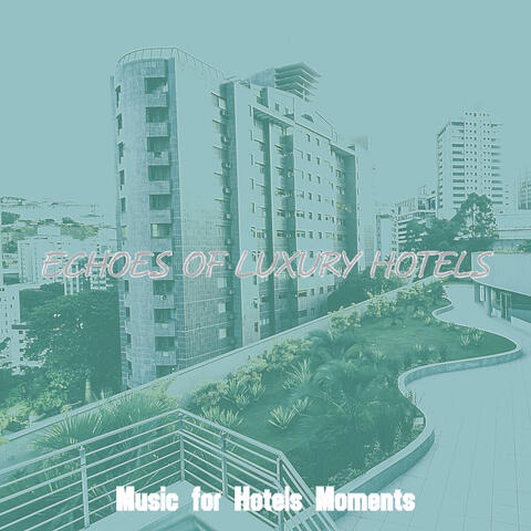 Echoes of Luxury Hotels