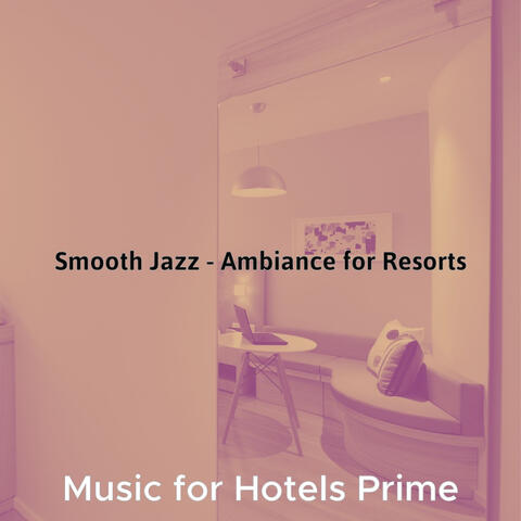 Smooth Jazz - Ambiance for Resorts