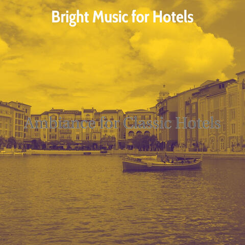 Ambiance for Classic Hotels