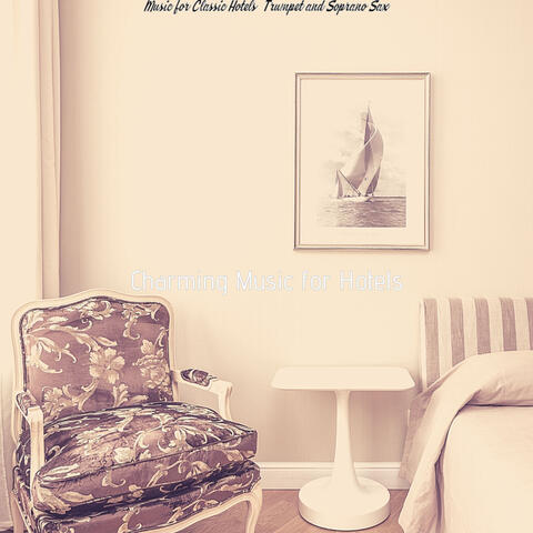 Music for Classic Hotels (Trumpet and Soprano Sax)