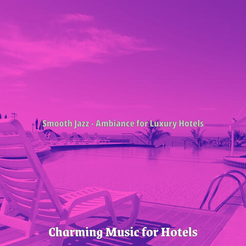 Smooth Jazz - Ambiance for Luxury Hotels