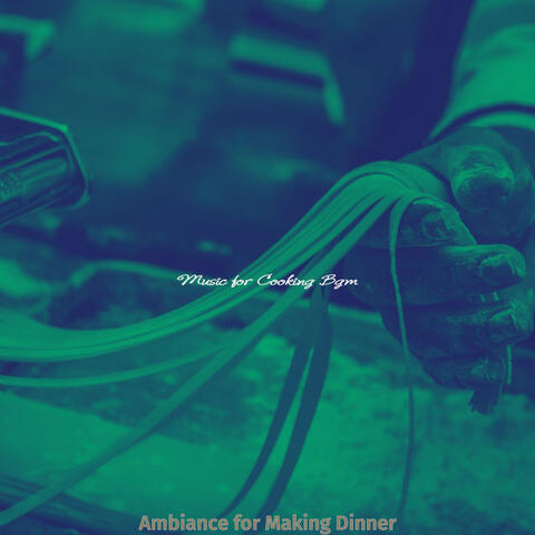 Ambiance for Making Dinner