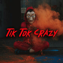 Tik Tok Crazy