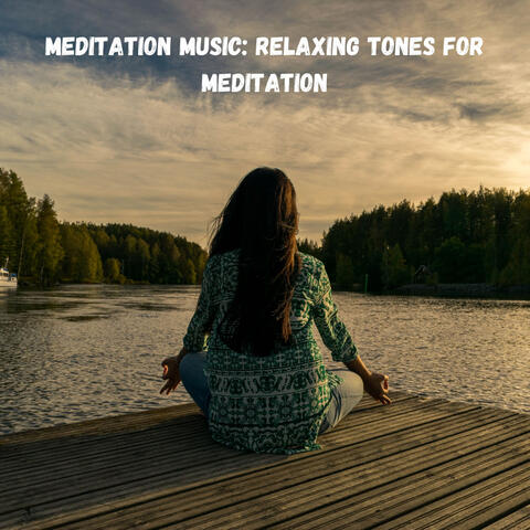 Meditation Music: Relaxing Tones for Meditation