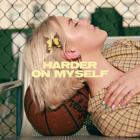 Harder on Myself